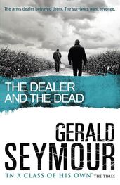 Gerald Seymour: The Dealer and the Dead
