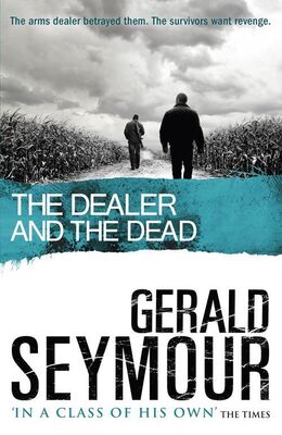 Gerald Seymour The Dealer and the Dead