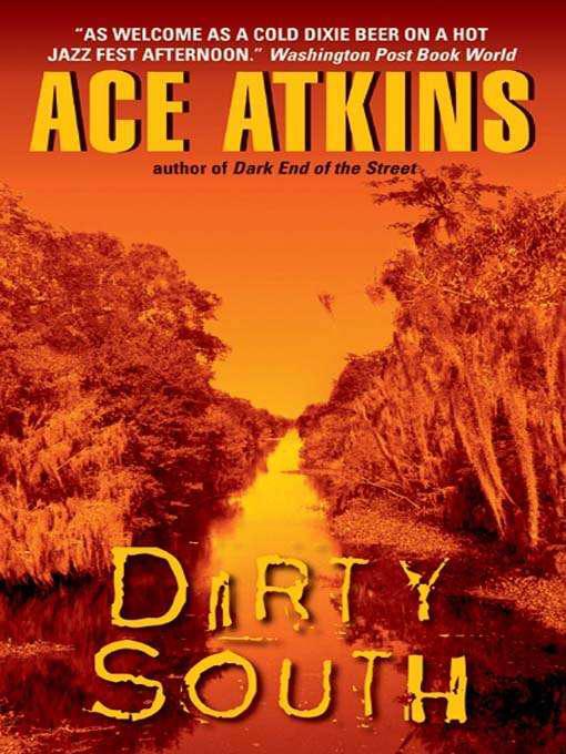 Ace Atkins Dirty South A book in the Nick Travers Mystery series 2004 For - фото 1