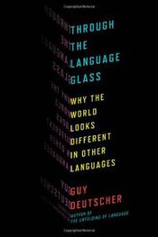 Guy Deutscher: Through the Language Glass, Why the World Looks Different in Other Languages