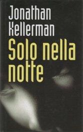 Jonathan Kellerman: Solo nella notte