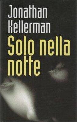 Jonathan Kellerman Solo nella notte
