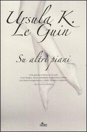 Ursula Le Guin: Su altri piani