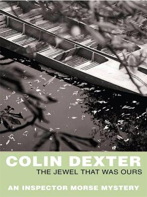 Colin Dexter The Jewel That Was Ours