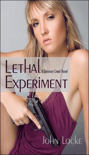 LETHAL EXPERIMENT a Donovan Creed Crime Novel by John Locke BOOKS BY - фото 1