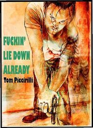Tom Piccirilli: Fuckin' Lie Down Already