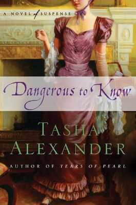 Tasha Alexander Dangerous to Know
