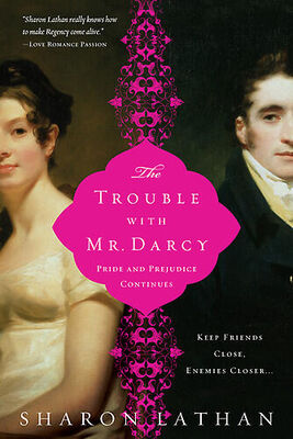 Sharon Lathan The Trouble with Mr. Darcy