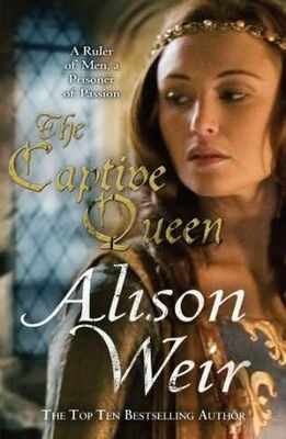 Alison Weir Captive Queen