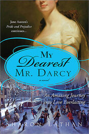 Sharon Lathan: My Dearest Mr. Darcy: An Amazing Journey into Love Everlasting