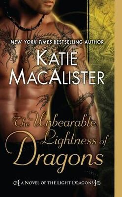 Katie MacAlister The Unbearable Lightness of Dragons