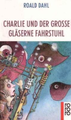 Roald Dahl Charlie und der große gläserne Fahrstuhl