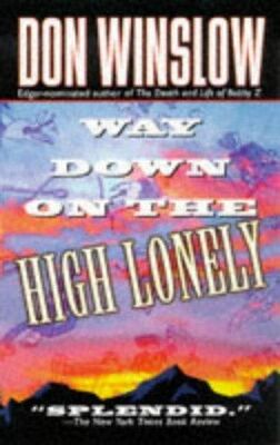 Don Winslow Way Down on the High Lonely