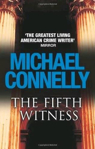 Michael Connelly The Fifth Witness The fourth book in the Mickey Haller - фото 1