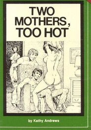 Kathy Andrews: Two mothers, too hot