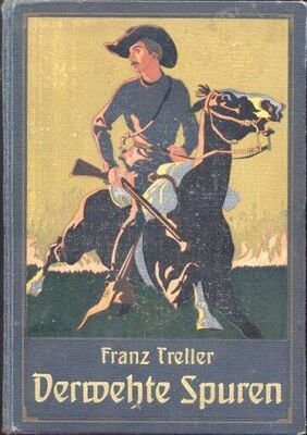 Franz Treller Verwehte Spuren. Eine Erzählung für die reifere Jugend.