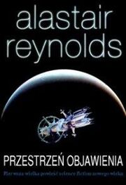 Alastair Reynolds: Przestrzeń Objawienia