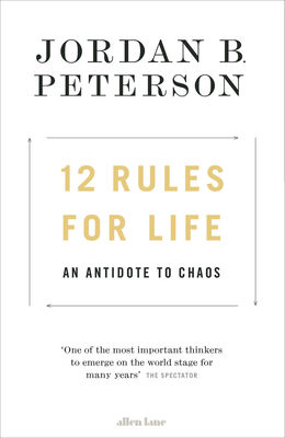 Jordan Peterson 12 Rules for Life: An Antidote to Chaos