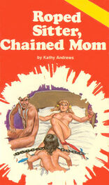 Kathy Andrews: Roped sitter, chained mom