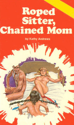 Kathy Andrews Roped sitter, chained mom