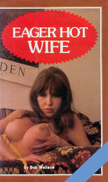 Bob Wallace: Eager hot wife