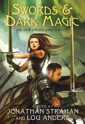 Jonathan Strahan Swords & Dark Magic: The New Sword and Sorcery