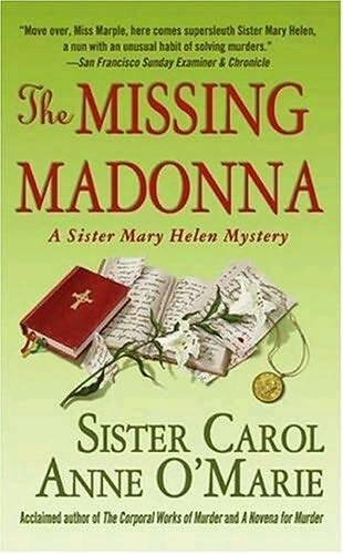 Sister Carol Anne OMarie The Missing Madonna The third book in the Sister - фото 1