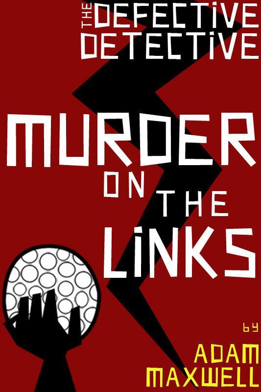 Adam Maxwell Murder on the Links The Defective Detective For Eve who - фото 1