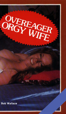 Bob Wallace Overeager orgy wife