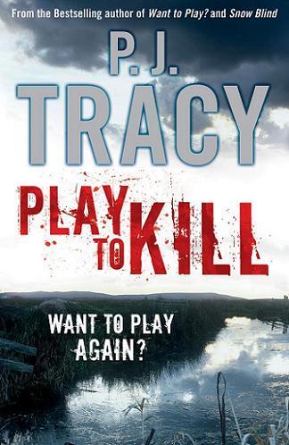 P J Tracy Play To Kill aka Shoot To Thrill The fifth book in the Monkeewrench - фото 1