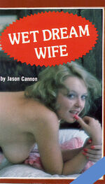 Jason Cannon: Wet dream wife