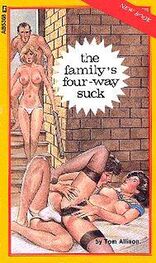 Tom Allison: The family_s four-way suck
