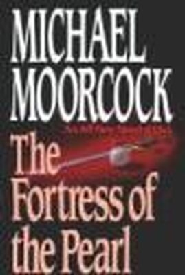 Michael Moorcock The Fortress of the Pearl