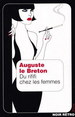 Auguste Le Breton Du rififi chez les femmes