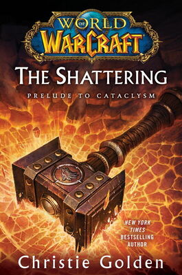 Christie Golden The Shattering: Prelude to Cataclysm