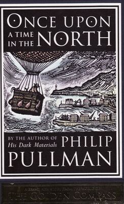Philip Pullman Once Upon a time in the North