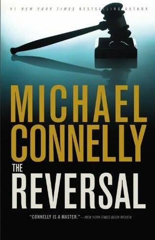 Michael Connelly The Reversal Harry Bosch 16 Mickey Haller 03 2010 To - фото 1