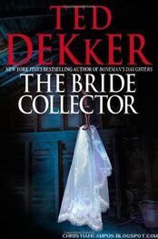 Ted Dekker: The Bride Collector