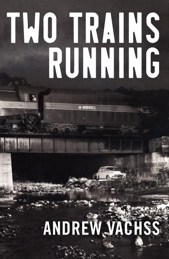 Andrew Vachss Two Trains Running 2005 For my mother and my father who are - фото 1
