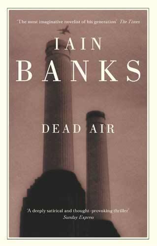 Iain Banks Dead Air 2002 For Roger With thanks to Mic and Brad One B - фото 1