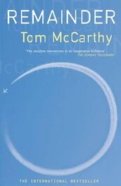 Tom McCarthy: Remainder