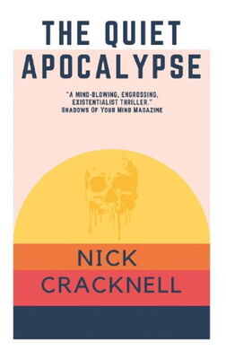 Nick Cracknell The Quiet Apocalypse [= Island Zero]