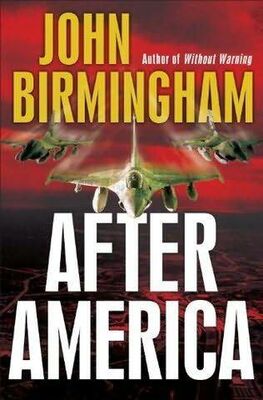 John Birmingham After America