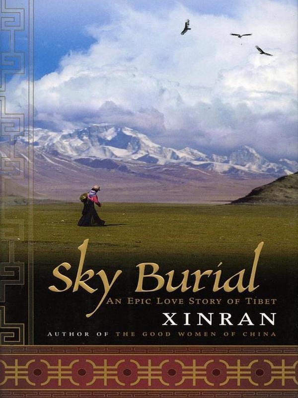 Xinran Xue Sky Burial An Epic Love Story of Tibet 2004 Translated from - фото 1