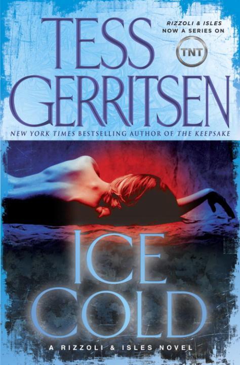 Tess Gerritsen Ice Cold The eighth book in the Jane Rizzoli and Maura Isles - фото 1