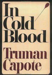 Truman Capote: In Cold Blood: A True Account of a Multiple Murder and Its Consequences