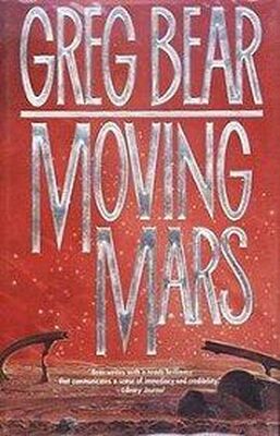 Greg Bear Moving Mars