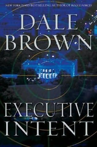 Dale Brown Executive Intent Book 16 in the Patrick McLanahan series 2010 - фото 1