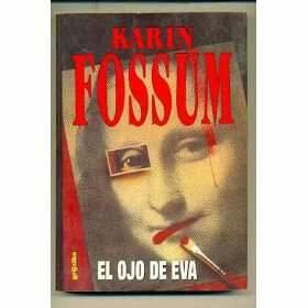 Karin Fossum El Ojo De Eva 1995 J W Cappelens Forlag as Título - фото 1