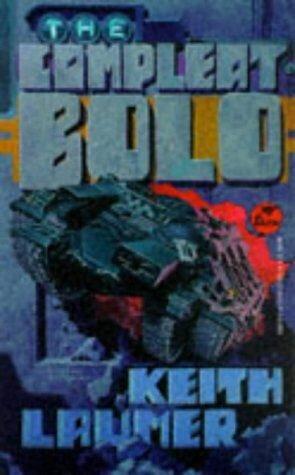 Keith Laumer The Compleat Bolo A book in the Bolo series 1990 The Night Of - фото 1